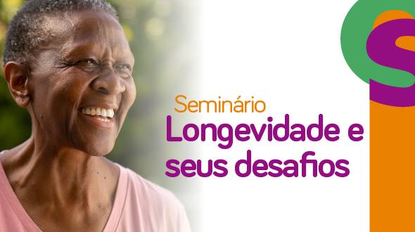 Inscrições para o Seminário Longevidade e Seus Desafios Sesc começam dia 1º de novembro