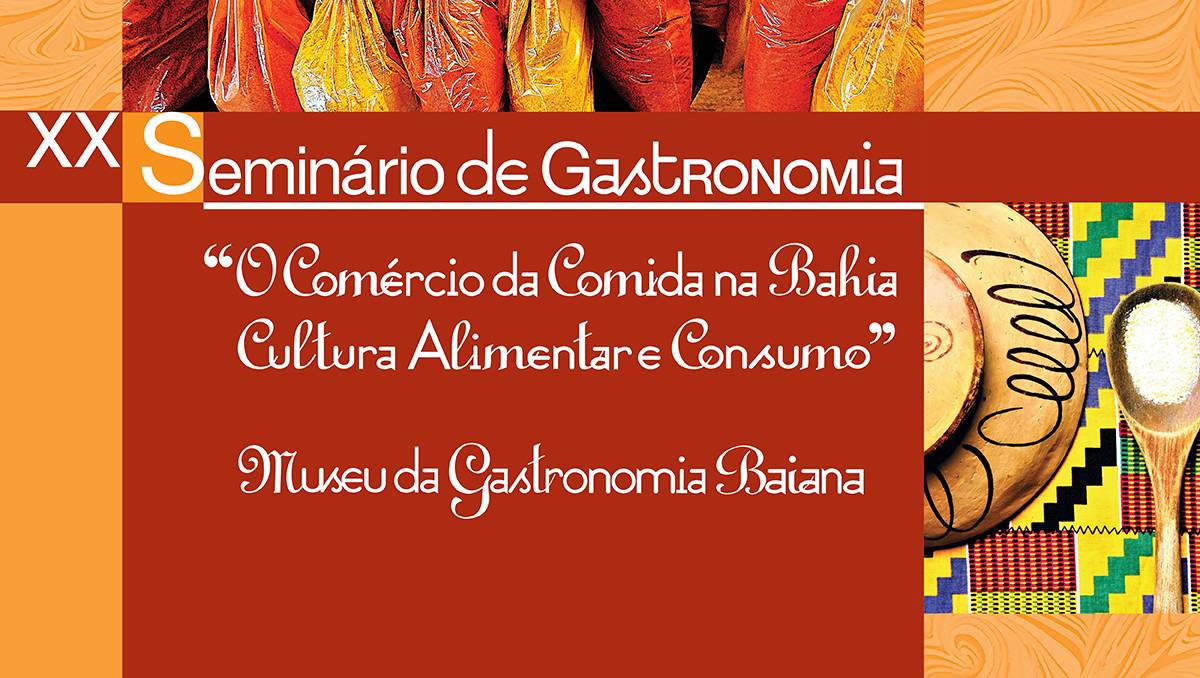 XX Seminário de Gastronomia do Senac Bahia debate o comércio da comida e a cultura alimentar XX Seminário de Gastronomia do Senac Bahia debate o comércio da comida e a cultura alimentar