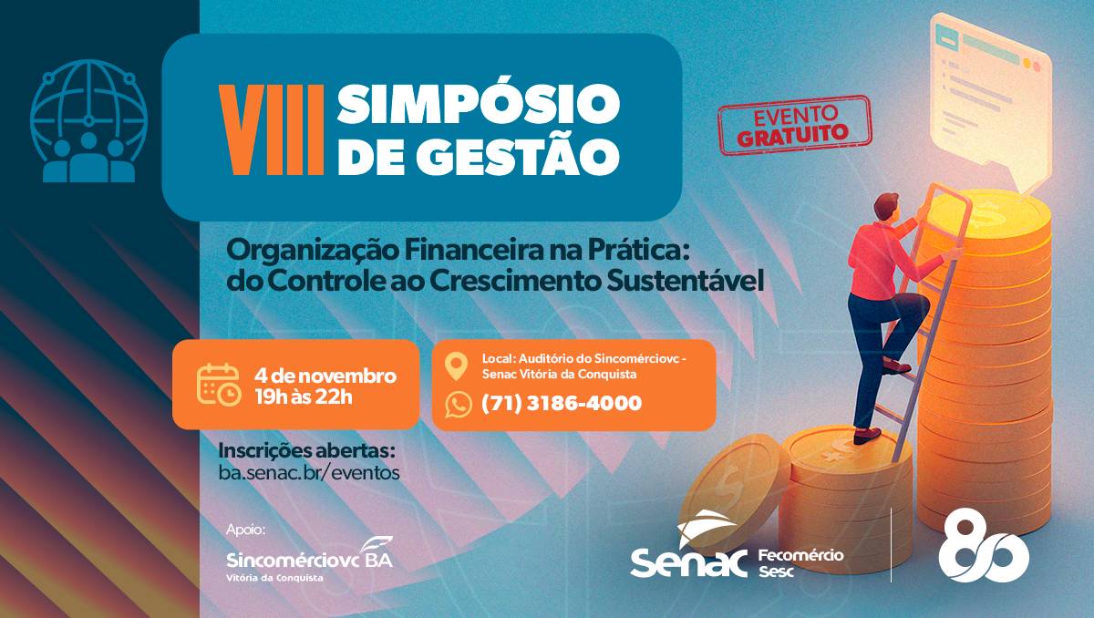 Sistema Comércio BA, através do Senac, promove VIII Simpósio de Gestão sobre organização financeira em Vitória da Conquista Sistema Comércio BA, através do Senac, promove VIII Simpósio de Gestão sobre organização financeira em Vitória da Conquista